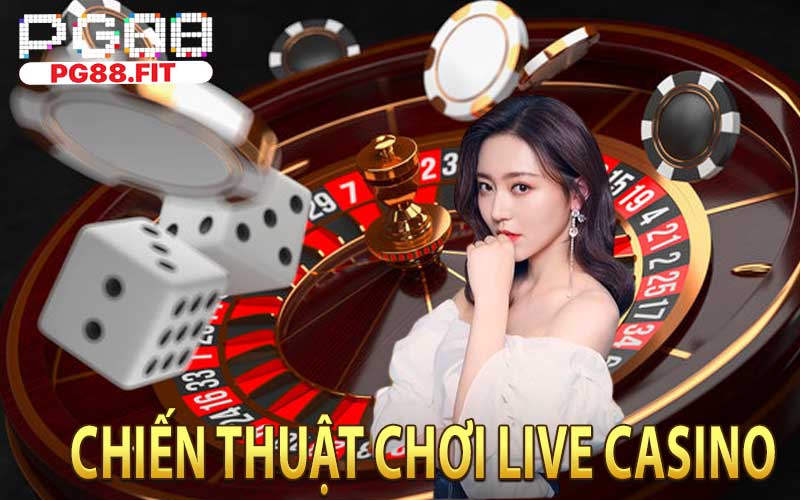 Chiến Thuật Chơi Live Casino PG88