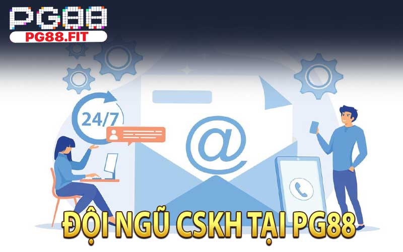 Đội Ngũ Chăm Sóc Khách Hàng Tại PG88