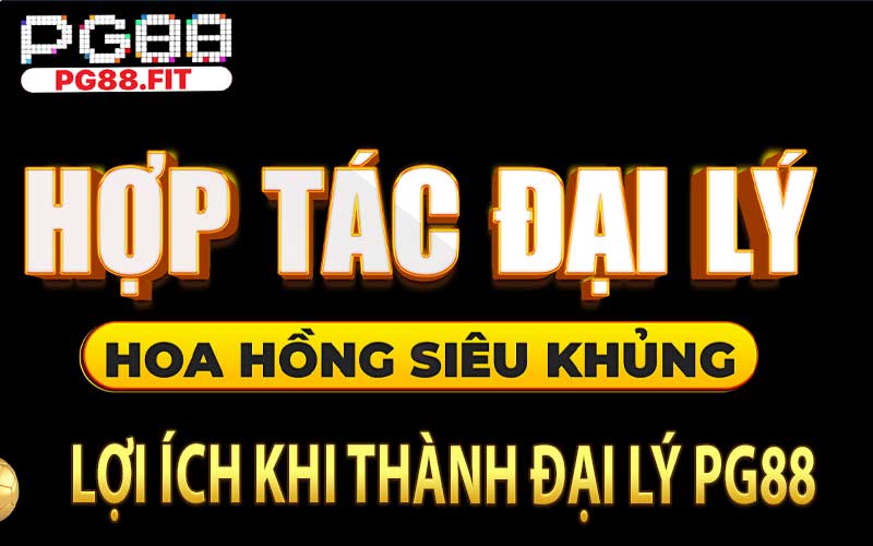 Lợi Ích Khi Thành Đại Lý PG88